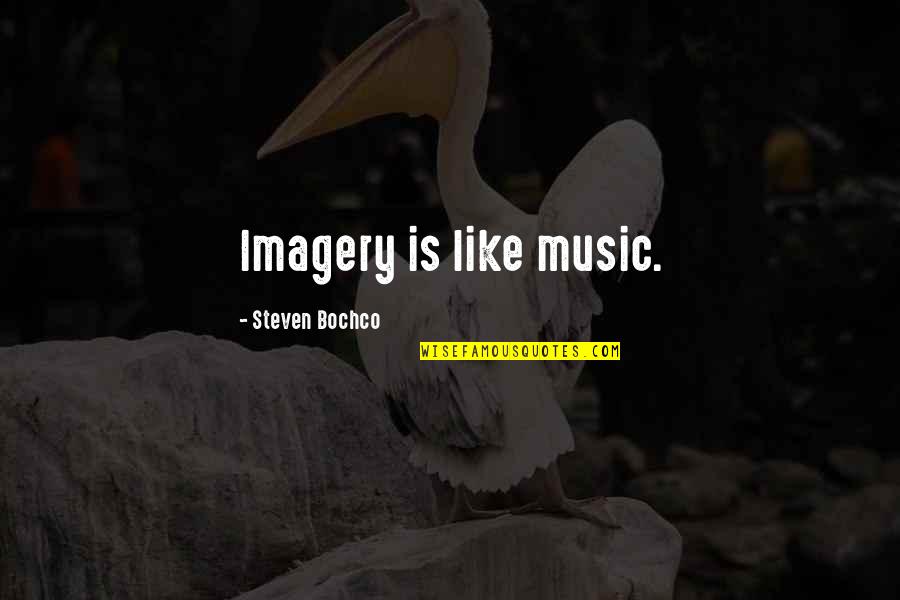 Marifetli Hanimlar Quotes By Steven Bochco: Imagery is like music.