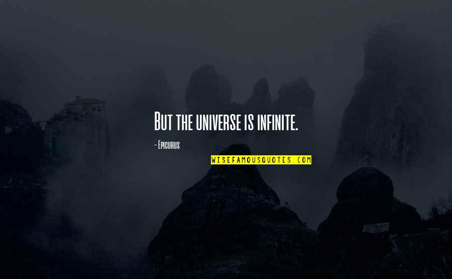 Marilisa Quotes By Epicurus: But the universe is infinite.