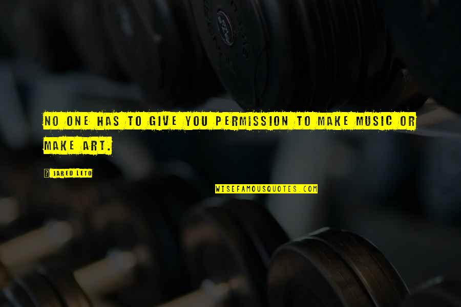 Marilisa Quotes By Jared Leto: No one has to give you permission to