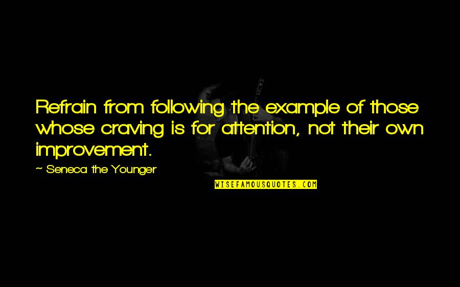 Marilisa Quotes By Seneca The Younger: Refrain from following the example of those whose