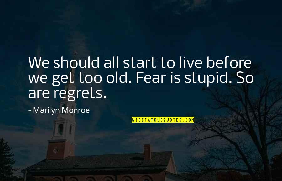 Marilyn Monroe All Quotes By Marilyn Monroe: We should all start to live before we