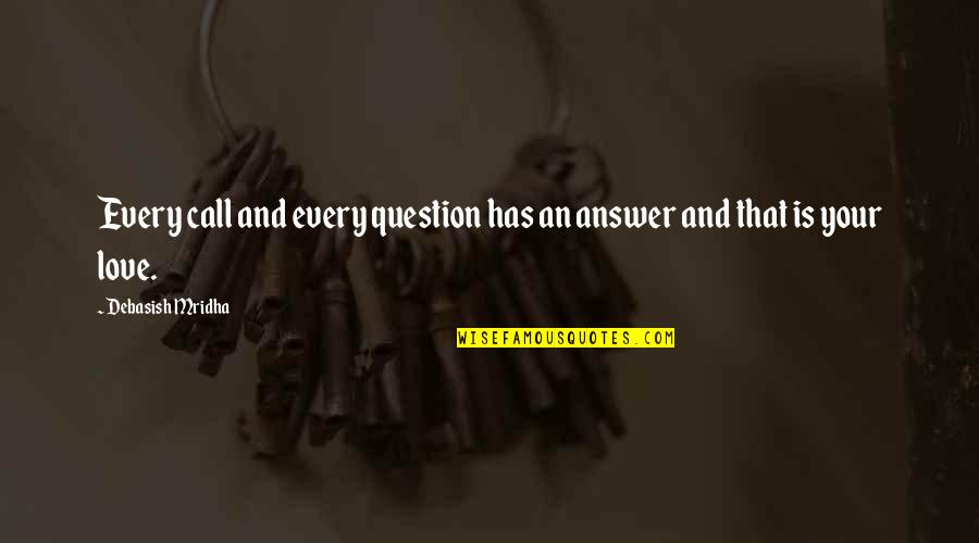 Marinos Cafe Quotes By Debasish Mridha: Every call and every question has an answer