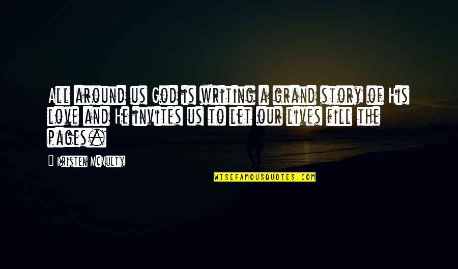 Mario Brothers Quotes By Kristen McNulty: All around us God is writing a grand