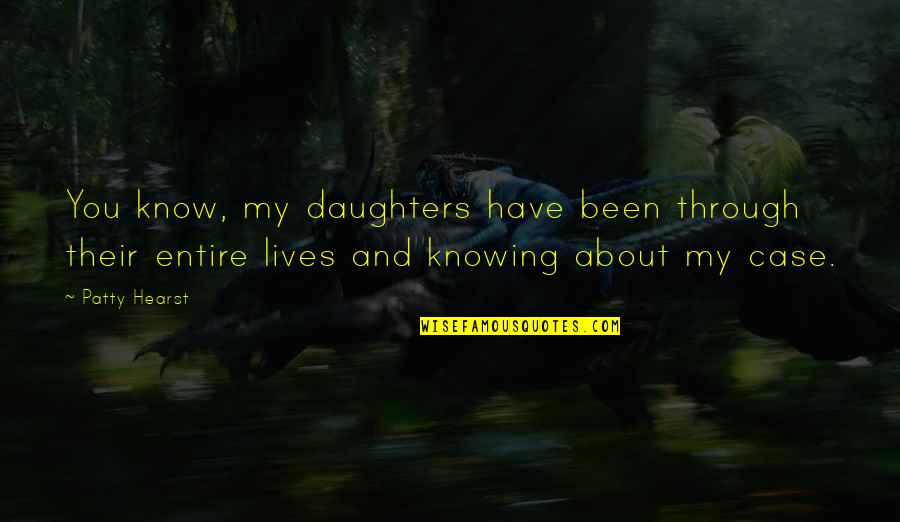 Marioara De La Quotes By Patty Hearst: You know, my daughters have been through their