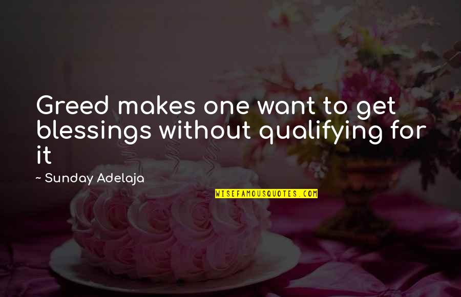 Marion Orr Quotes By Sunday Adelaja: Greed makes one want to get blessings without