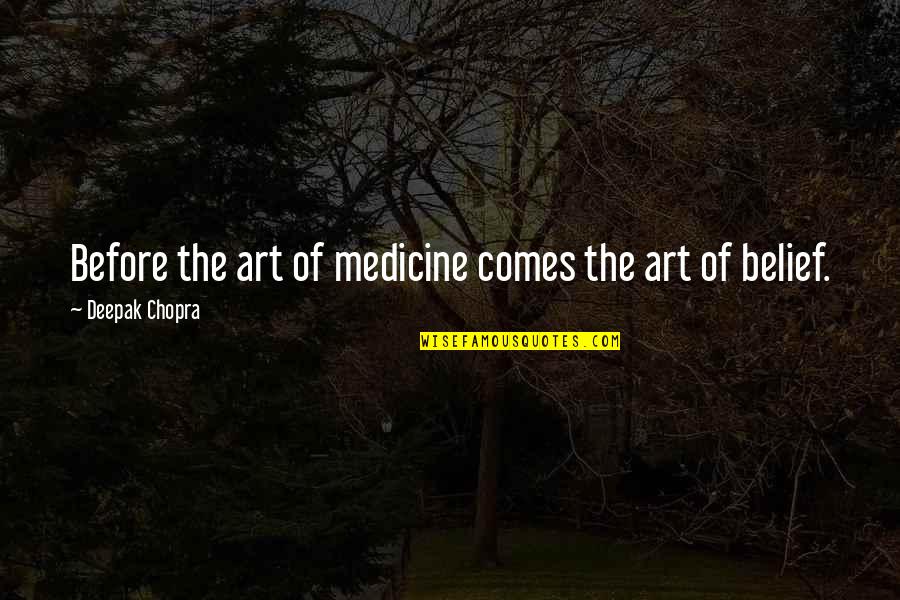 Marisas Restaurant Quotes By Deepak Chopra: Before the art of medicine comes the art