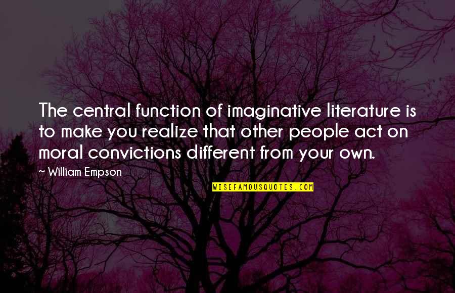 Marjannemars Quotes By William Empson: The central function of imaginative literature is to