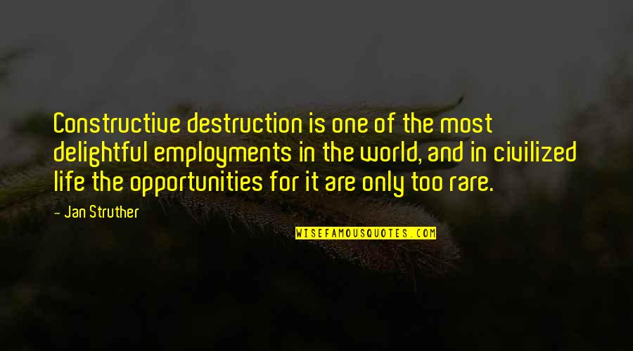 Marjolaine Quotes By Jan Struther: Constructive destruction is one of the most delightful