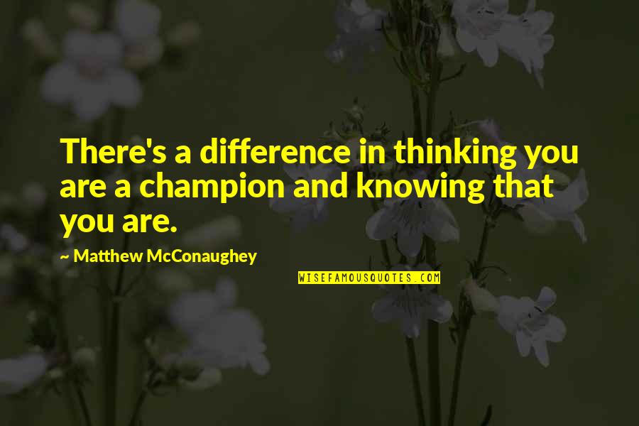 Mark Akenside Quotes By Matthew McConaughey: There's a difference in thinking you are a