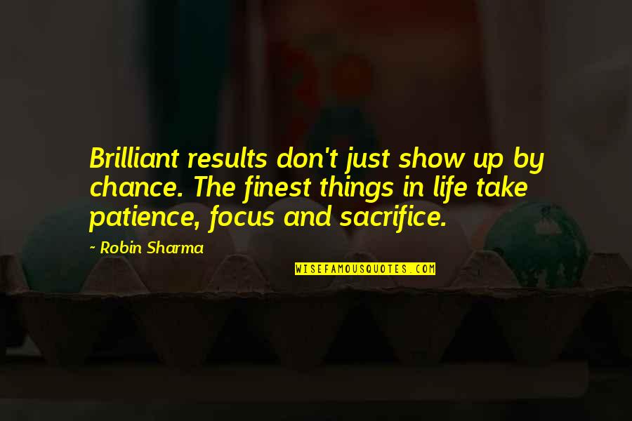 Mark Graber University Quotes By Robin Sharma: Brilliant results don't just show up by chance.