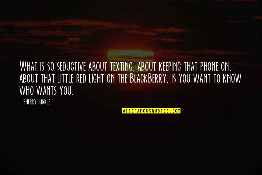 Mark Horvath Quotes By Sherry Turkle: What is so seductive about texting, about keeping