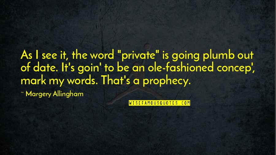 Mark My Word Quotes By Margery Allingham: As I see it, the word "private" is