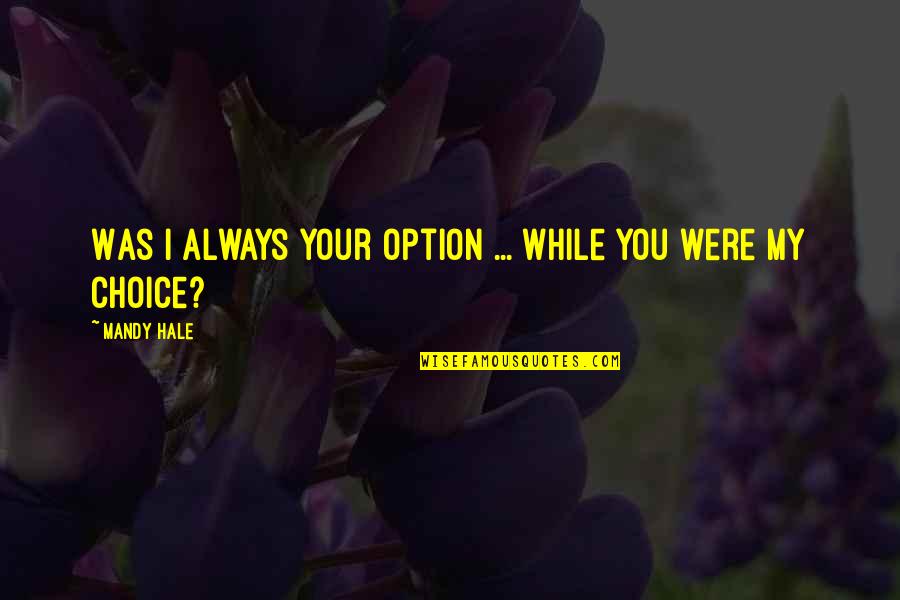 Mark Twain Sad Quotes By Mandy Hale: Was I always your option ... while you