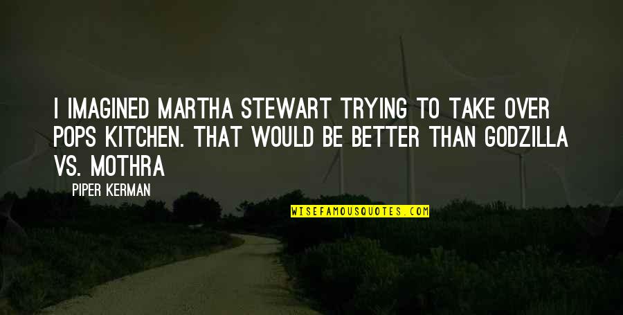 Mark Warner Quotes By Piper Kerman: I imagined Martha Stewart trying to take over