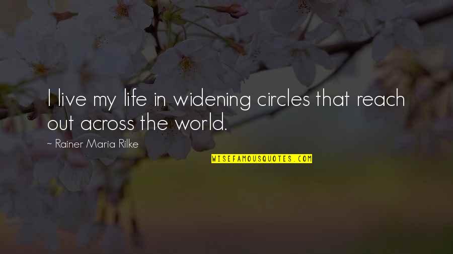 Mark Yaconelli Quotes By Rainer Maria Rilke: I live my life in widening circles that