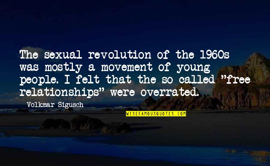 Marker Trax Quotes By Volkmar Sigusch: The sexual revolution of the 1960s was mostly