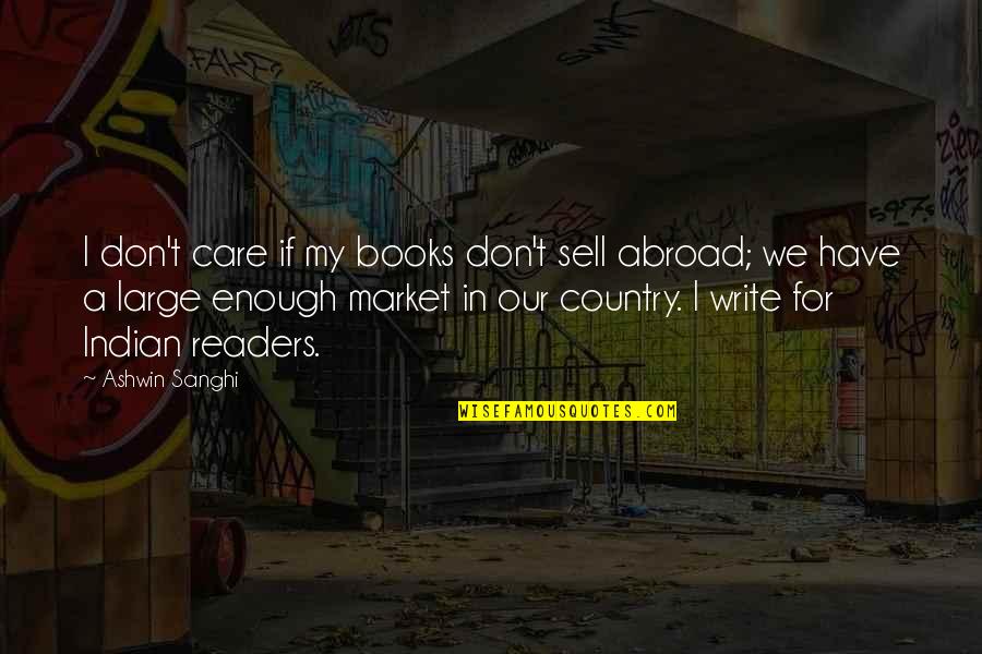 Market If Quotes By Ashwin Sanghi: I don't care if my books don't sell