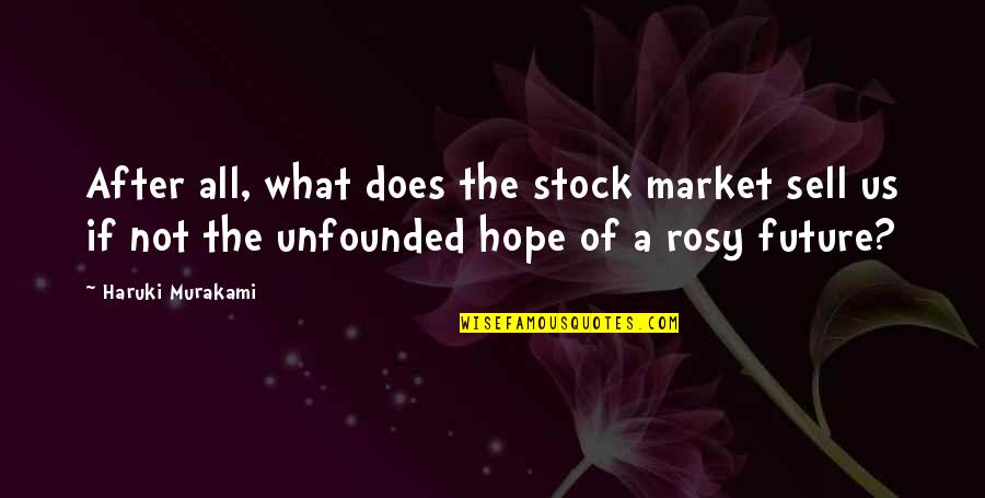 Market If Quotes By Haruki Murakami: After all, what does the stock market sell