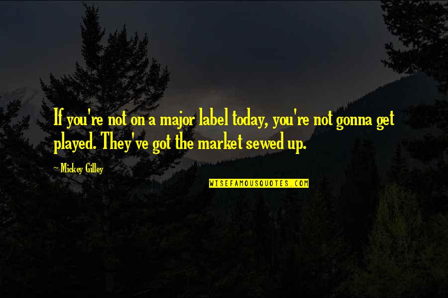 Market If Quotes By Mickey Gilley: If you're not on a major label today,