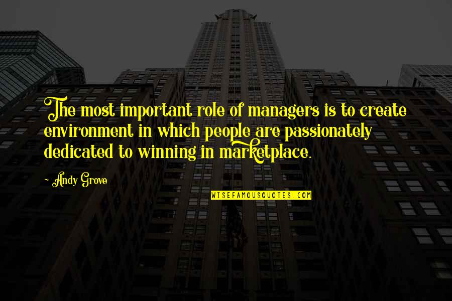 Marketplace Quotes By Andy Grove: The most important role of managers is to