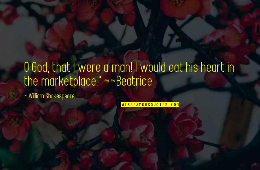 Marketplace Quotes By William Shakespeare: O God, that I were a man! I