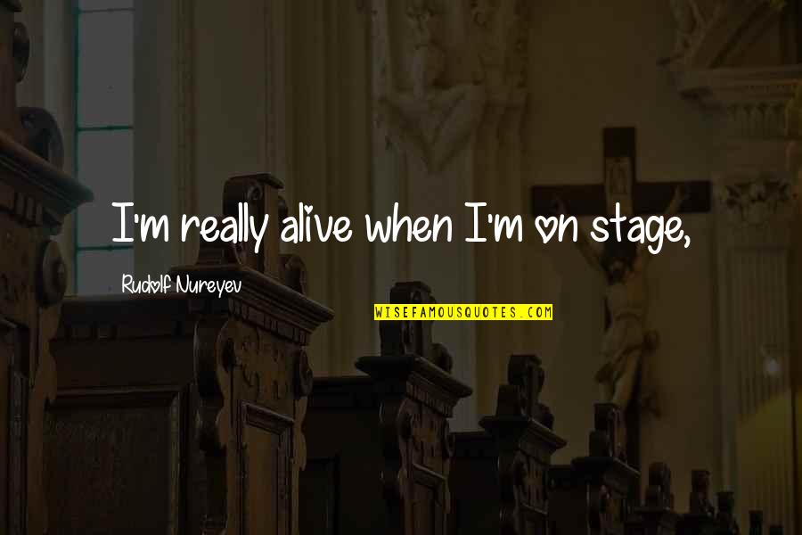 Marketwatch Live Quotes By Rudolf Nureyev: I'm really alive when I'm on stage,