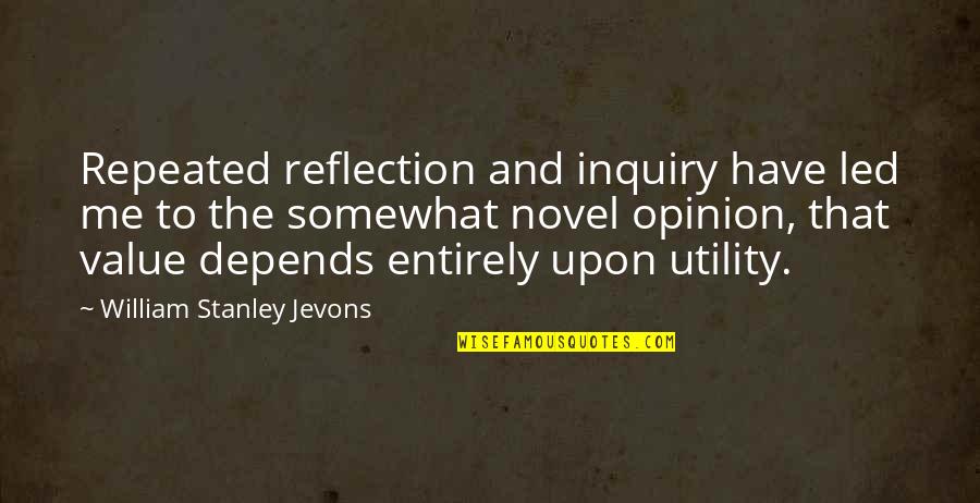 Markogiannakis Quotes By William Stanley Jevons: Repeated reflection and inquiry have led me to