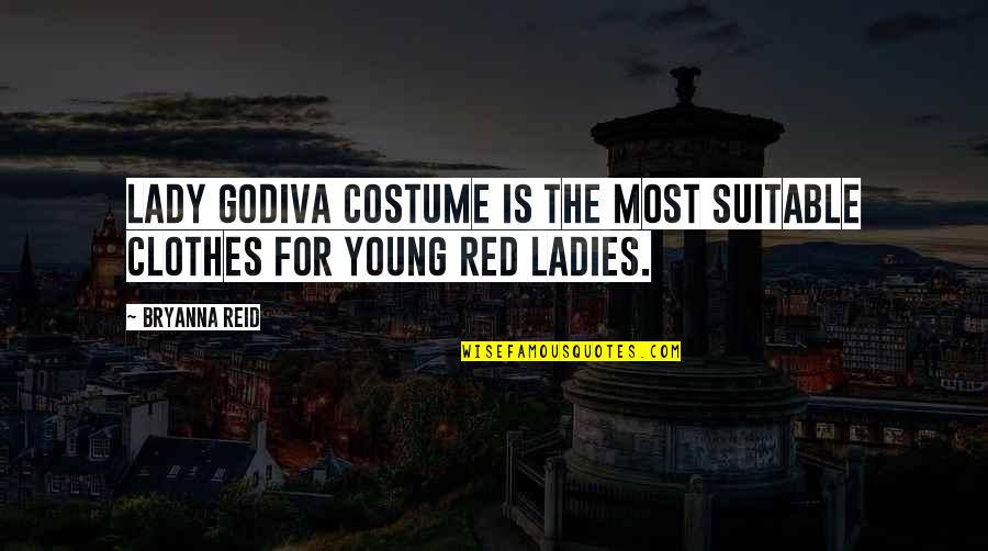 Marlux Quotes By Bryanna Reid: Lady Godiva costume is the most suitable clothes