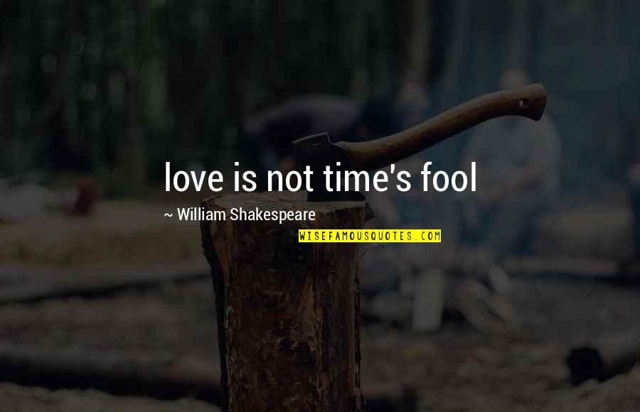 Marmoleum Quotes By William Shakespeare: love is not time's fool