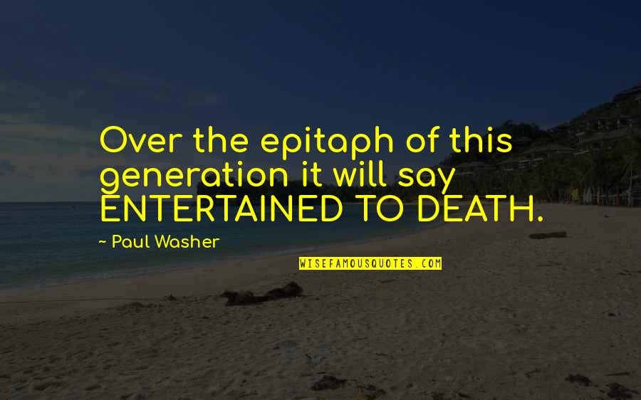 Marnicks Stratford Quotes By Paul Washer: Over the epitaph of this generation it will