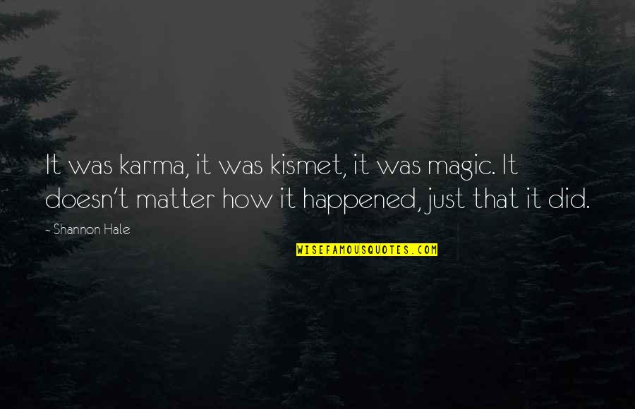 Maroof Psychiatry Quotes By Shannon Hale: It was karma, it was kismet, it was
