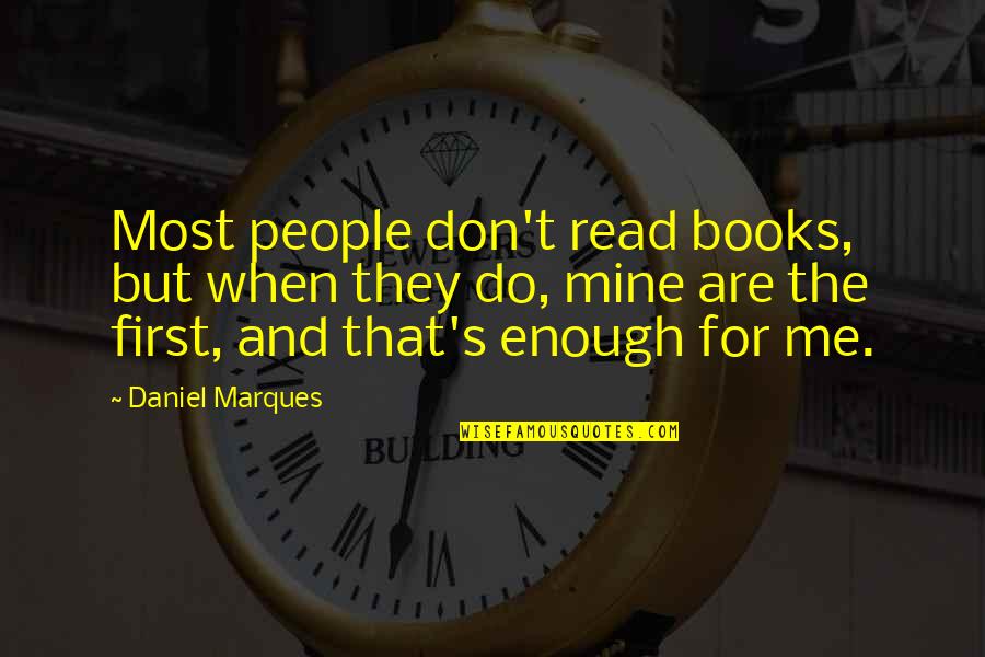 Marques Quotes By Daniel Marques: Most people don't read books, but when they