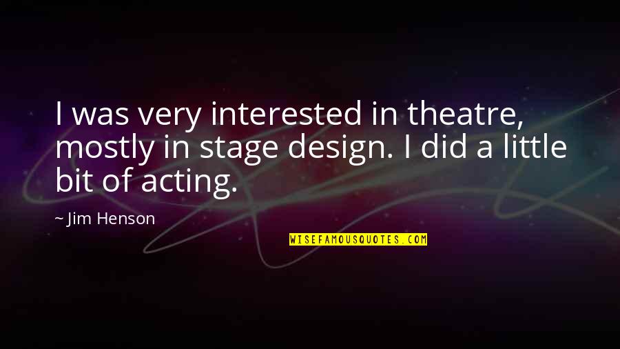 Marquesado Del Quotes By Jim Henson: I was very interested in theatre, mostly in