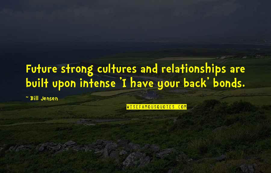 Marradi Tuscany Quotes By Bill Jensen: Future strong cultures and relationships are built upon