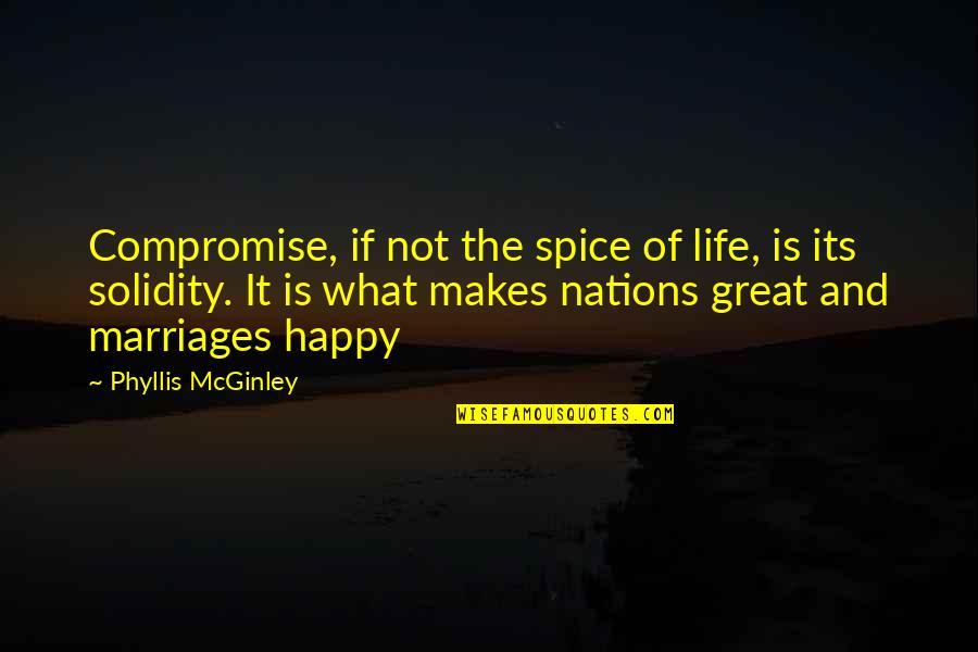 Marriage And Compromise Quotes By Phyllis McGinley: Compromise, if not the spice of life, is