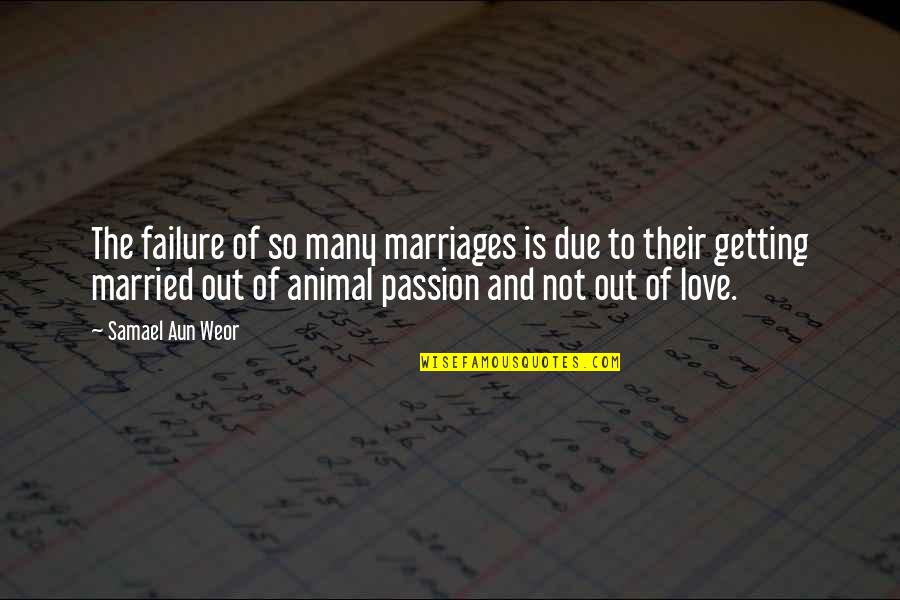 Marriage Failure Quotes By Samael Aun Weor: The failure of so many marriages is due