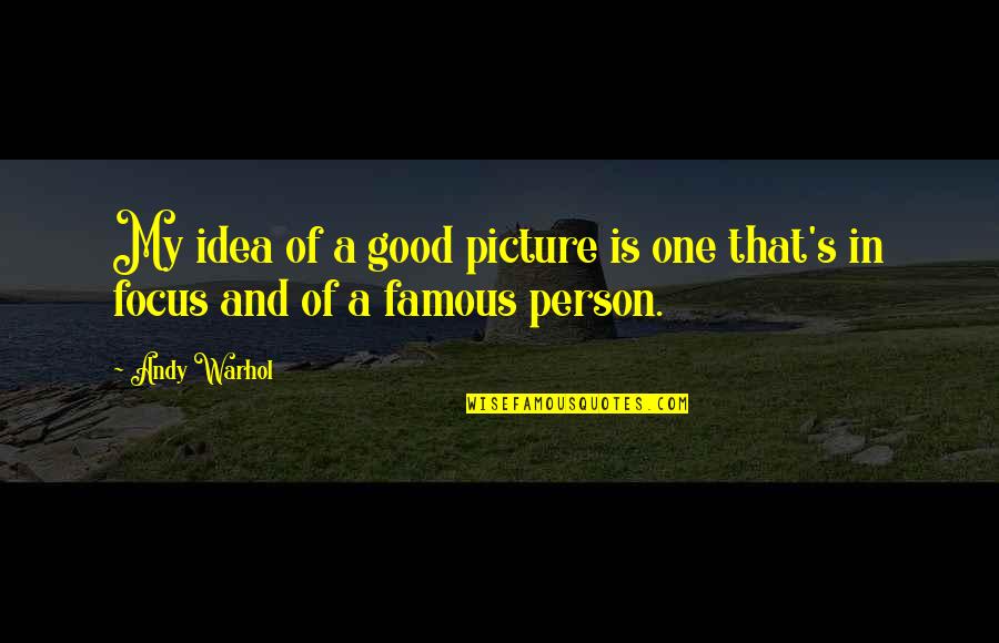 Marriage Nicholas Sparks Quotes By Andy Warhol: My idea of a good picture is one