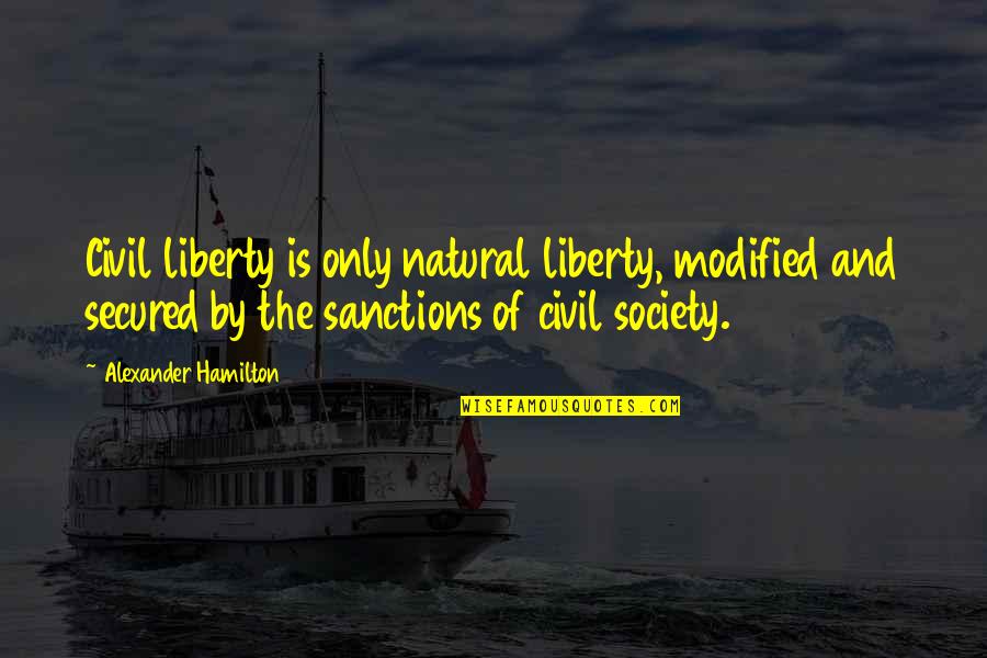 Marriage Without Trust Quotes By Alexander Hamilton: Civil liberty is only natural liberty, modified and