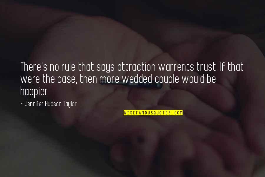 Marriage Without Trust Quotes By Jennifer Hudson Taylor: There's no rule that says attraction warrents trust.