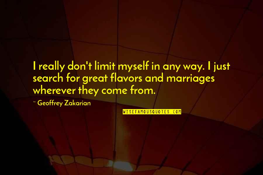 Marriages Quotes By Geoffrey Zakarian: I really don't limit myself in any way.