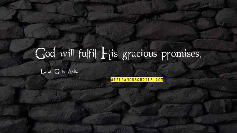 Married Christian Quotes By Lailah Gifty Akita: God will fulfil His gracious promises.