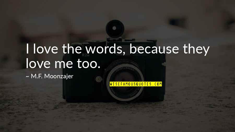 Married With Children Al Bundy Quotes By M.F. Moonzajer: I love the words, because they love me