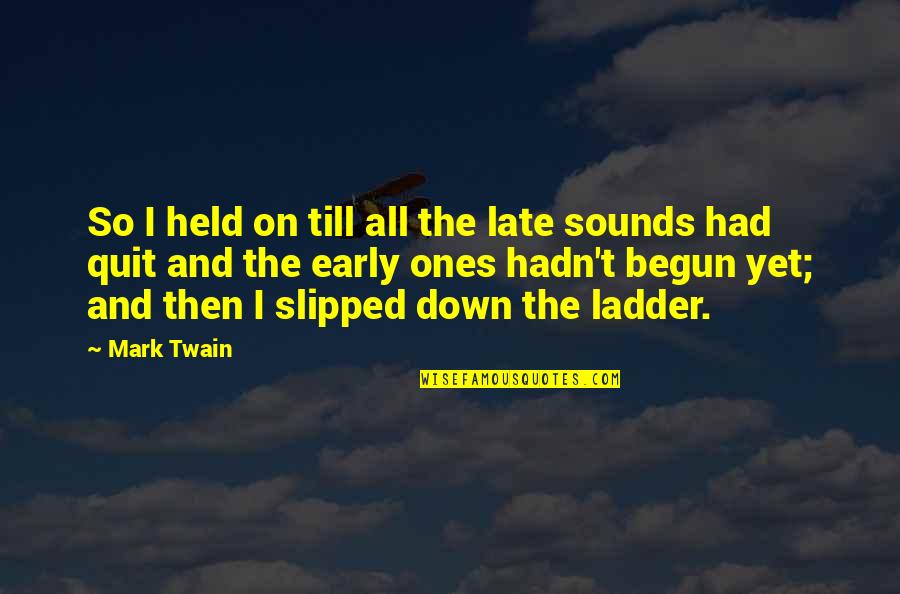 Marselha Imagens Quotes By Mark Twain: So I held on till all the late