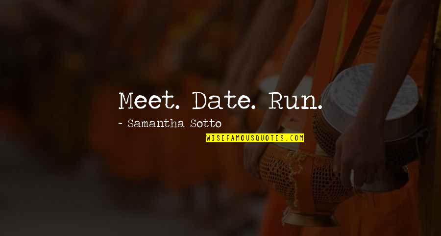 Marthie Jansen Quotes By Samantha Sotto: Meet. Date. Run.