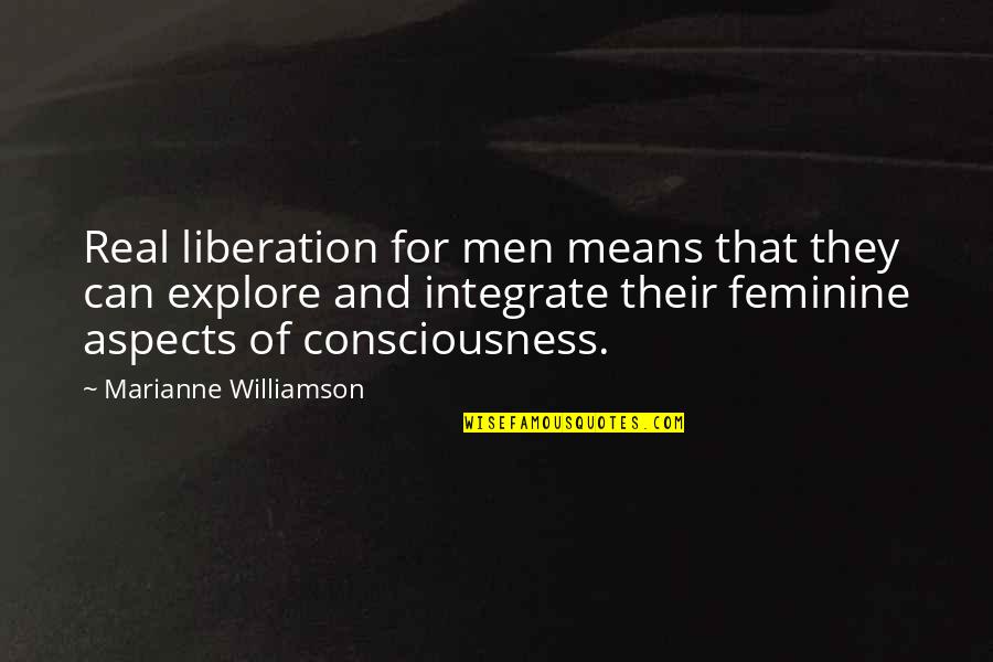 Martial Arts Technique Quotes By Marianne Williamson: Real liberation for men means that they can