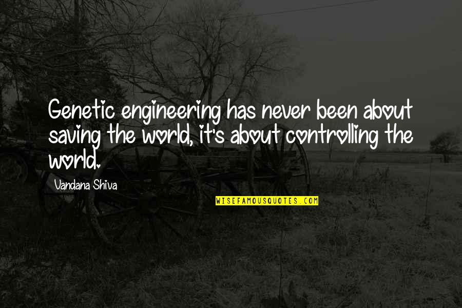 Martie Quotes By Vandana Shiva: Genetic engineering has never been about saving the