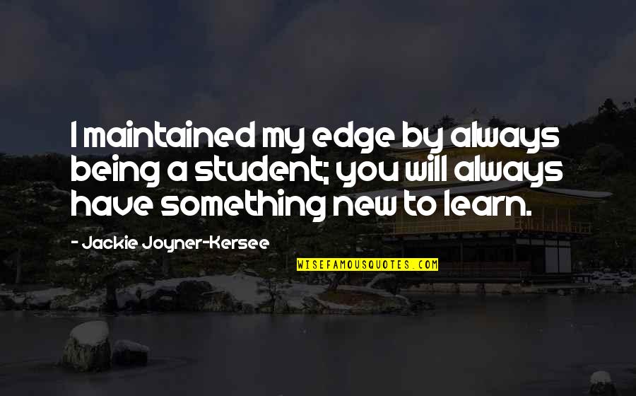 Martinkova C Tanka Quotes By Jackie Joyner-Kersee: I maintained my edge by always being a