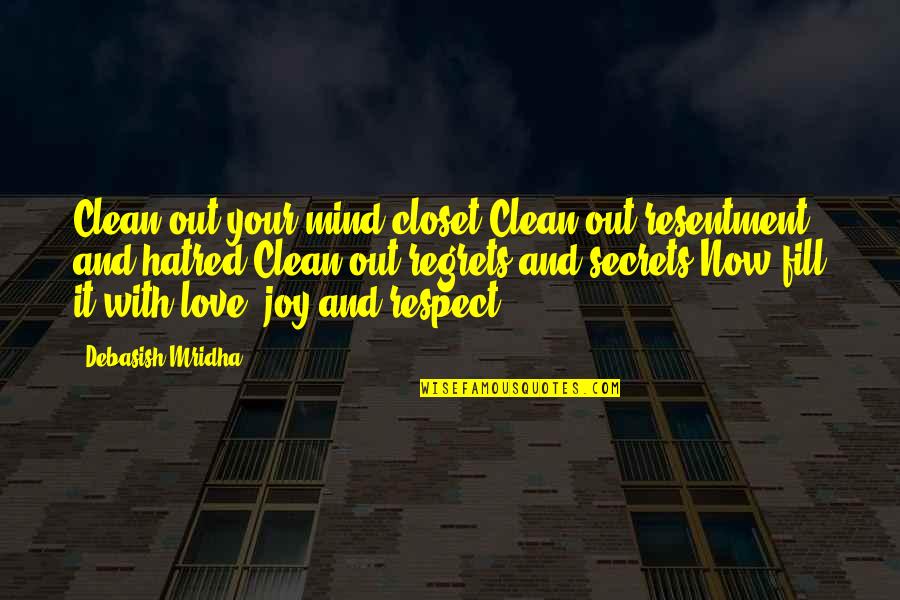 Marutani Consulting Quotes By Debasish Mridha: Clean out your mind closet.Clean out resentment and