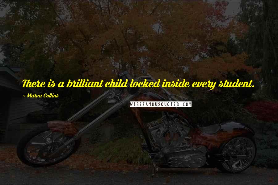 Marva Collins quotes: There is a brilliant child locked inside every student.