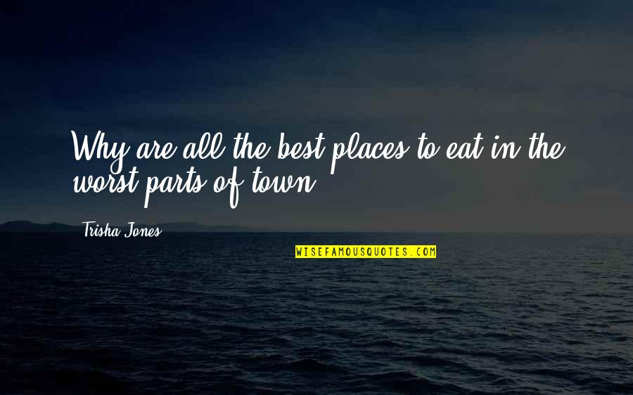 Marveled Or Marvelled Quotes By Trisha Jones: Why are all the best places to eat